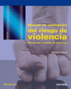 manual de evaluacion del riesgo de violencia: metodologia y ambitos de aplicacion-ismael loinaz-9788436837087