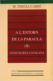 a l entorn de la paraula. t.2. lexicologia catalana-teresa cabre castellvi-9788437015187