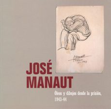 jose manaut: oleos y dibujos desde la prision, 1943-44-jose manaut-9788437053387