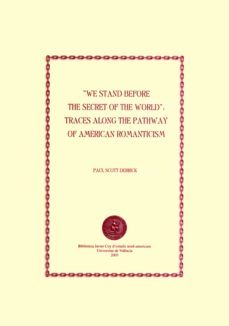 we stand before the secret of the world: traces along the pathway of american romanticism (ebook)-paul scott derrick-9788437085487
