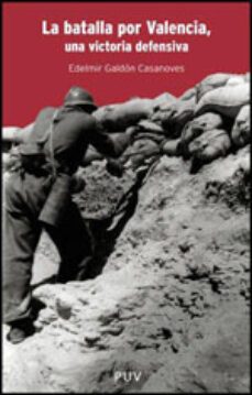 la batalla por valencia-edelmir galdon casanoves-9788437088587