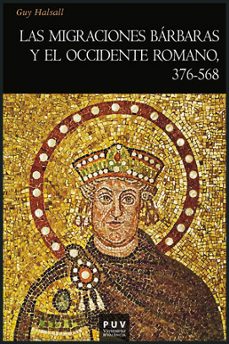 las migraciones barbaras y el occidente romano-guy halsall-9788437089287