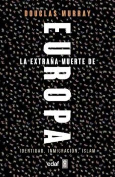 la extraña muerte de europa. identidad, inmigracion, islam (ebook)-douglas murray-9788441439887