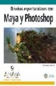 diseños espectaculares con maya y photoshop (incluye cd-rom)-daniel gray-9788441518087