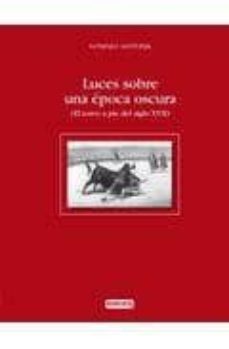 luces sobre una epoca oscura: el toreo a pie del siglo xvii-gonzalo santonja-9788444110387