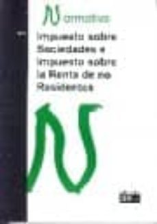 impuesto sobre sociedades e impuesto sobre la renta de no residen tes: normativa 2008-9788445414187