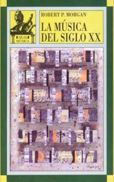 la musica del siglo xx-robert morgan-9788446003687