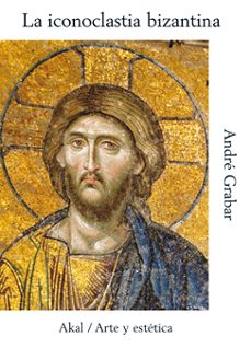 la iconoclastia bizantina (2ª ed.)-andre grabar-9788446004387