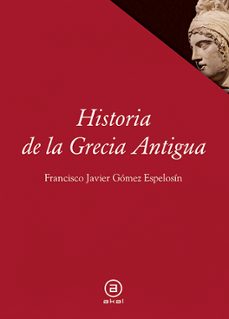 historia de grecia antigua-francisco javier gomez espelosin-9788446014287