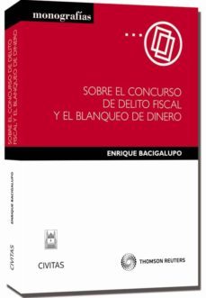 sobre el concurso de delito fiscal y blanqueo de dinero-enrique (dir.) bacigalupo-9788447039487
