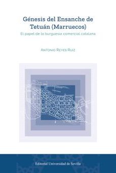 genesis del ensanche de tetuan (marruecos)-antonio reyes ruiz-9788447227587