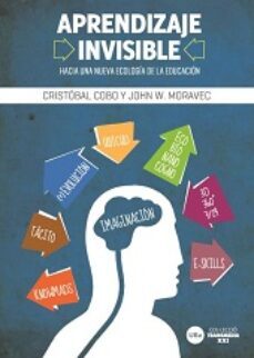 aprendizaje invisible. hacia una nueva ecologia de la educacion-cristobal cobo romani-9788447535187