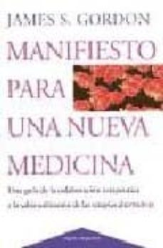 manifiesto para una nueva medicina: una guia de la colaboracion t erapeutica y la sabia utilizacion de las terapias alternativas-james s. gordon-9788449304187