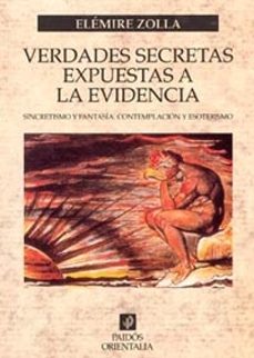verdades secretas expuestas a la evidencia: sincretismo y fantasi a, contemplacion y esoterismo-elemire zolla-9788449311987