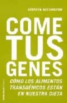 come tus genes: como los alimentos transgenicos estan en nuestra dieta-stephen nottingham-9788449316487
