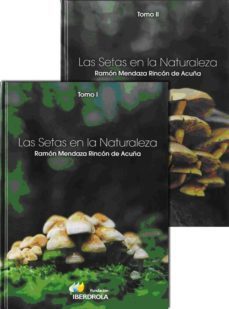 las setas en la naturaleza-ramon mendaza rincon de acuña-9788461337187