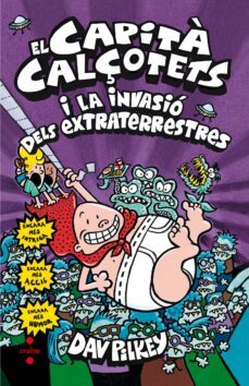 el capita calçotets 3.cartone: el capita calçotets i la invasio d els extraterrestres-dav pilkey-9788466143387