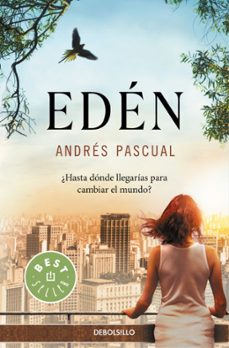 eden: ¿hasta donde llegarias para cambiar el mundo?-andres pascual-9788466330787