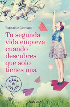 tu segunda vida empieza cuando descubres que solo tienes una-9788466349987