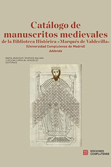 catalogo de manuscritos medievales de la biblioteca historica marques de valdecilla (universidad complutense de madrid) addenda-9788466937887
