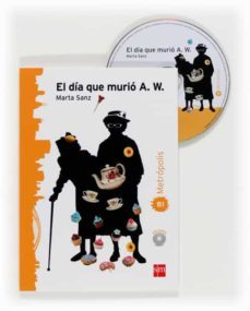 el dia que murio a. w. metropolis b1-marta sanz pastor-9788467527087