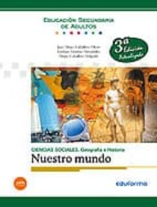 nuestro mundo: ciencias sociales, geografia e historia. educacion de adultos (3ª ed. actualizada)-9788467699487