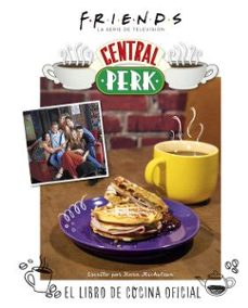 friends: central perk. el libro de cocina oficial-kara mickelson-9788467949087