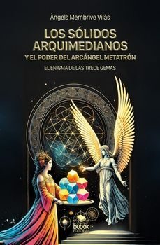 los solidos arquimedianos y el poder del arcangel metatron el eni gma de las trece gemas-angels membrive vilas-9788468584287
