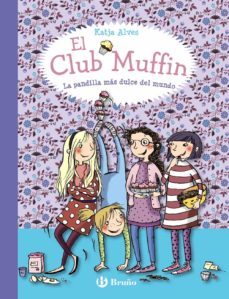 el club muffin: la pandilla más dulce del mundo-katja alves-9788469607787