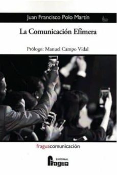 la comunicación efímera-juan francisco polo martin-9788470748387