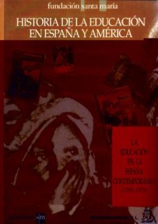 historia de la educacion en españa y america (t. 3): la educacion en la españa contemporanea (1789-1975)-9788471123787