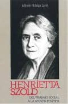 henrietta szold: del trabajo social a la accion politica-alfredo hidalgo lavie-9788472131187