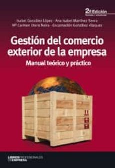 gestion del comercio exterior de la empresa  (2ª ed.)-9788473567787