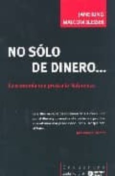 no solo de dinero: la economia que precisa la naturaleza-jane king-malcom slesser-9788474268287