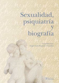 sexualidad, psiquiatria y biografia-angel luis montejo gonzalez-9788474293487