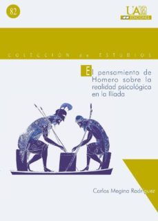 el pensamiento de homero sobre la realidad psicologica en la ilia da: seis conceptos fundamentales-carlos megino rodriguez-9788474778687