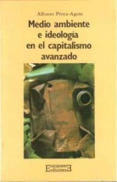 medio ambiente e ideologia en el capitalismo avanzado-alfonso perez agote-9788474900187