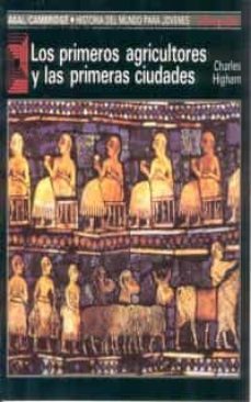 los primeros agricultores y las primeras ciudades-charles higham-9788476005187