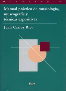 manual practico de museologia, museografia y tecnicas expositiva s-juan carlos rico-9788477371687
