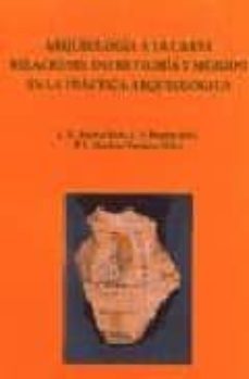 arqueologia a la carta: relaciones entre teoria y metodo en la pr actica arqueologica-9788477852087