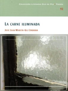 la carne iluminada-jose juan martin gil cordoba-9788477893387
