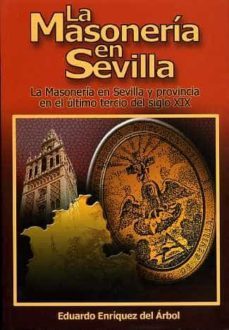 la masoneria en sevilla-eduardo enriquez del arbol-9788477982487