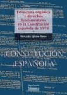 estructura organica y derechos fundamentales en la constitucion española de 1978-mercedes iglesias barez-9788478002887