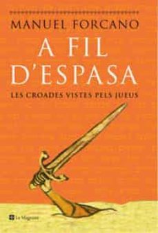 a fil d espasa: les croades vistes pels jueus-manuel forcano-9788478719587