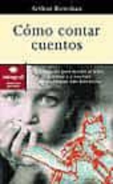 como contar cuentos: un metodo para ayudar al niño a crecer y a r esolver sus problemas mas habituales-arthur rowshan-9788479014087