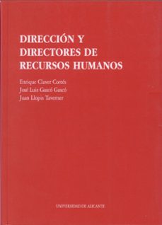 direccion y directores de recursos humanos: un analisis de las em presas alicantinas-enrique claver cortes-jose luis gasco gasco-juan llopis taverner-9788479082987