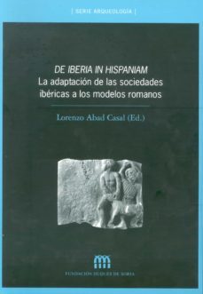 de iberia in hispaniam: la adaptacion de las sociedades ibericas a los modelos romanos-9788479087487