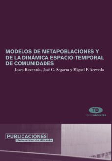 modelos de metapoblaciones y de la dinamica espacio-temporal de c omunidades-josep raventos-jose gabriel segarra-9788479088187