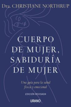 cuerpo de mujer, sabiduria de mujer: una guia para la salud fisi- ca y emocional-9788479537487