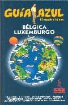 belgica; luxemburgo (guia azul. el mundo a tu aire)-9788480234887